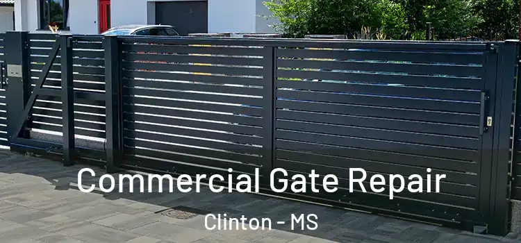 Commercial Gate Repair Clinton - MS