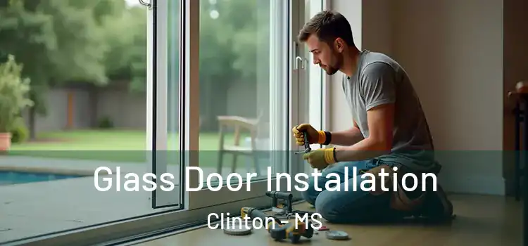 Glass Door Installation Clinton - MS