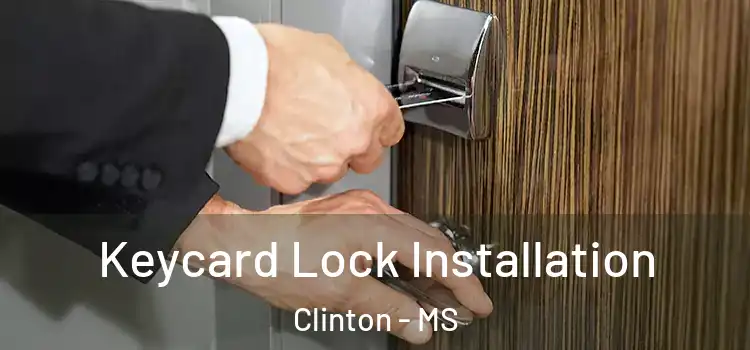 Keycard Lock Installation Clinton - MS