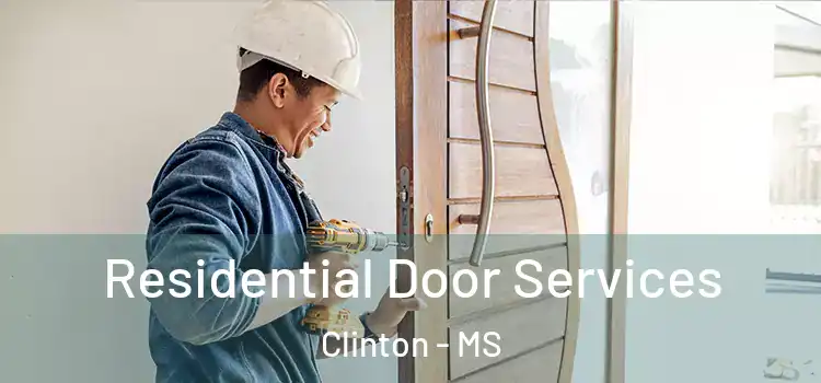 Residential Door Services Clinton - MS