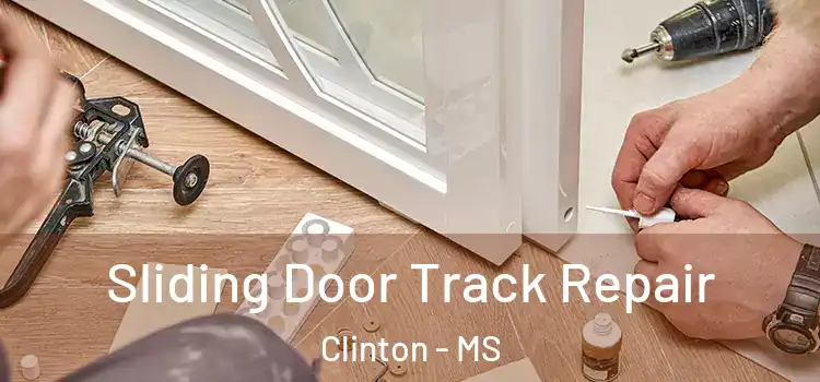 Sliding Door Track Repair Clinton - MS